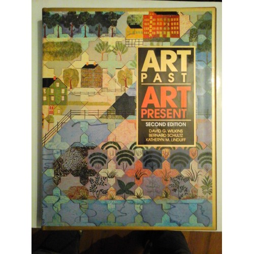 ART PAST ART PRESENT - David G. WILKINS Bernard SCHULTZ Katheryn M. LINDUFF ART PAST ART PRESENT - David G. WILKINS Bernard SCHULTZ Katheryn M. LINDUFF